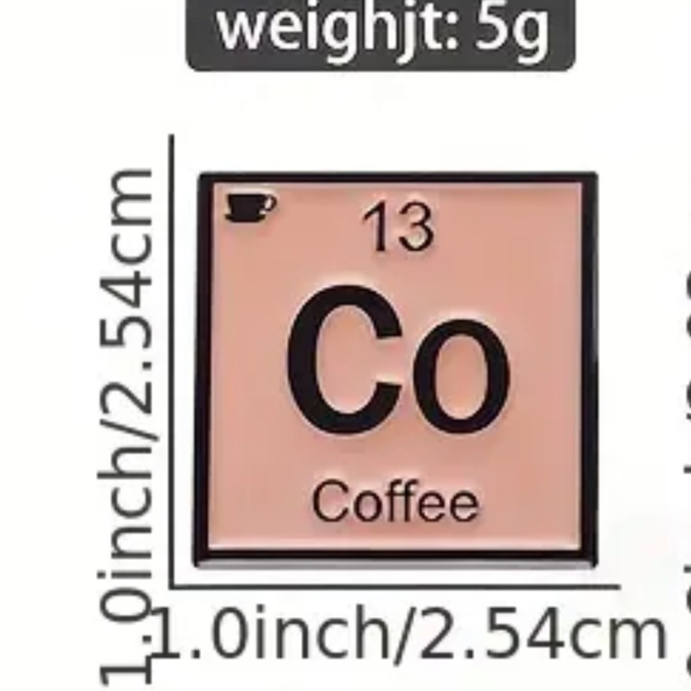 3/$25 Funny Periodic Table “Coffee Co 13” Tan Color Unisex Pin Chemistry - Picture 3 of 5